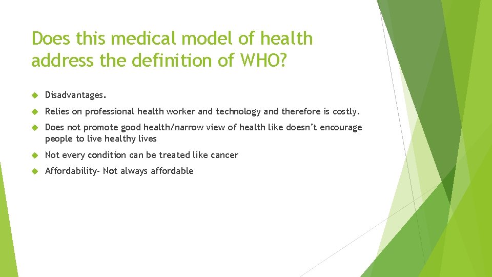 Does this medical model of health address the definition of WHO? Disadvantages. Relies on