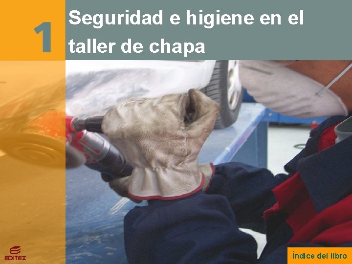 Seguridad e higiene en el taller de chapa Índice del libro 