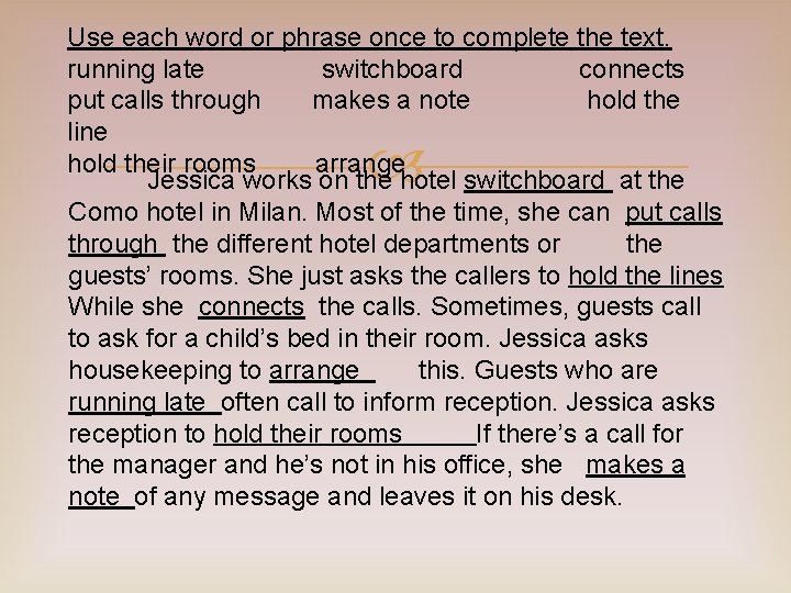 Use each word or phrase once to complete the text. running late switchboard connects