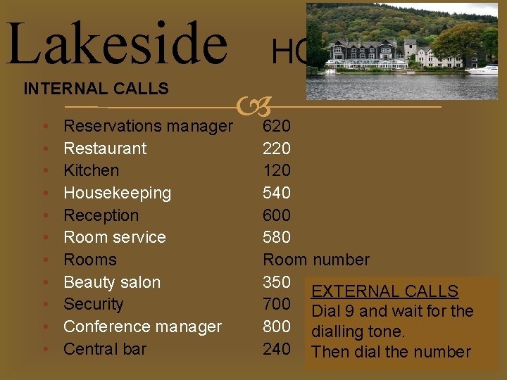 Lakeside HOTEL INTERNAL CALLS • • • Reservations manager 620 Restaurant Kitchen Housekeeping Reception