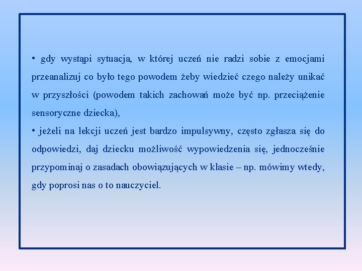  • gdy wystąpi sytuacja, w której uczeń nie radzi sobie z emocjami przeanalizuj