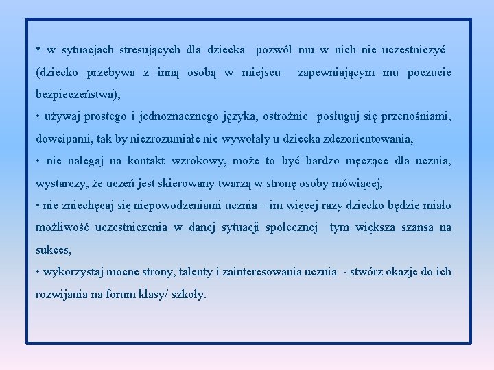  • w sytuacjach stresujących dla dziecka pozwól mu w nich nie uczestniczyć (dziecko