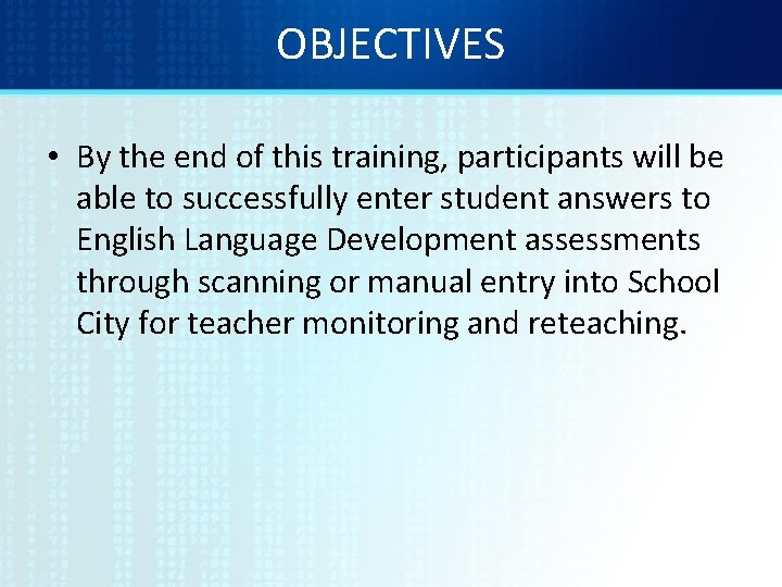 OBJECTIVES • By the end of this training, participants will be able to successfully