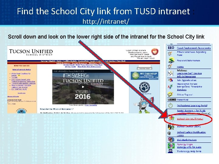 Find the School City link from TUSD intranet : http: //intranet/ Scroll down and