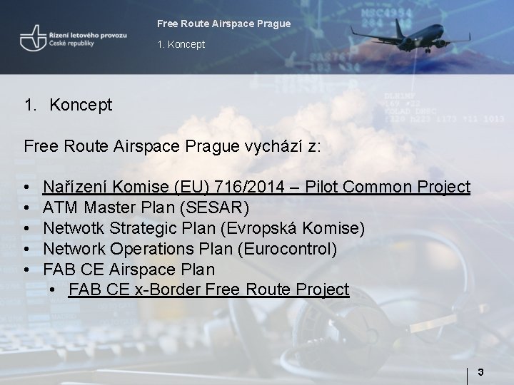 Free Route Airspace Prague 1. Koncept Free Route Airspace Prague vychází z: • •