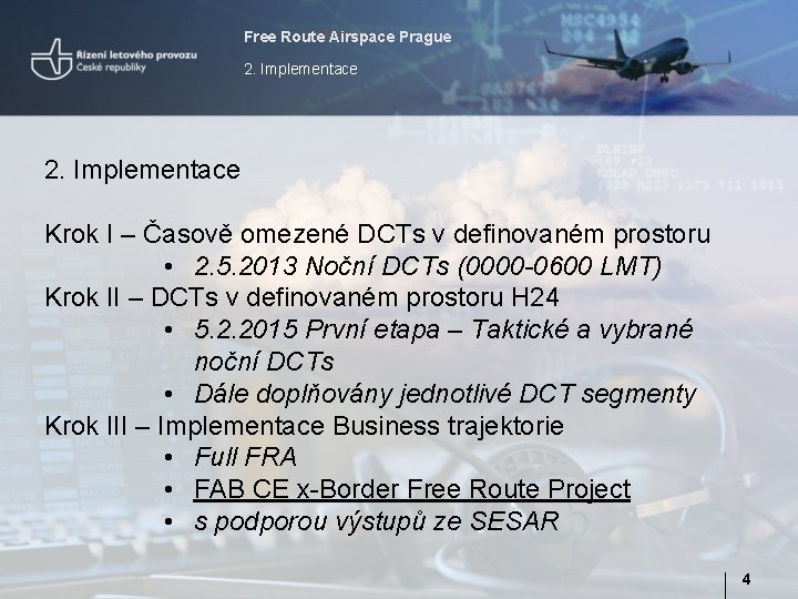Free Route Airspace Prague 2. Implementace Krok I – Časově omezené DCTs v definovaném