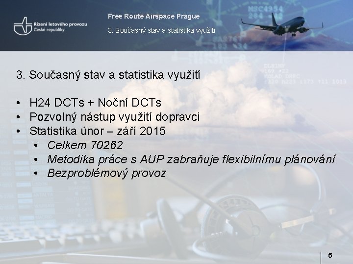 Free Route Airspace Prague 3. Současný stav a statistika využití • H 24 DCTs