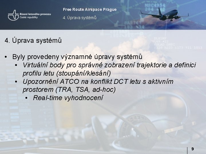 Free Route Airspace Prague 4. Úprava systémů • Byly provedeny významné úpravy systémů •