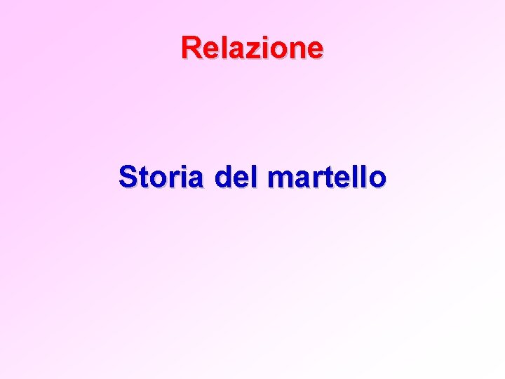 Relazione Storia del martello 