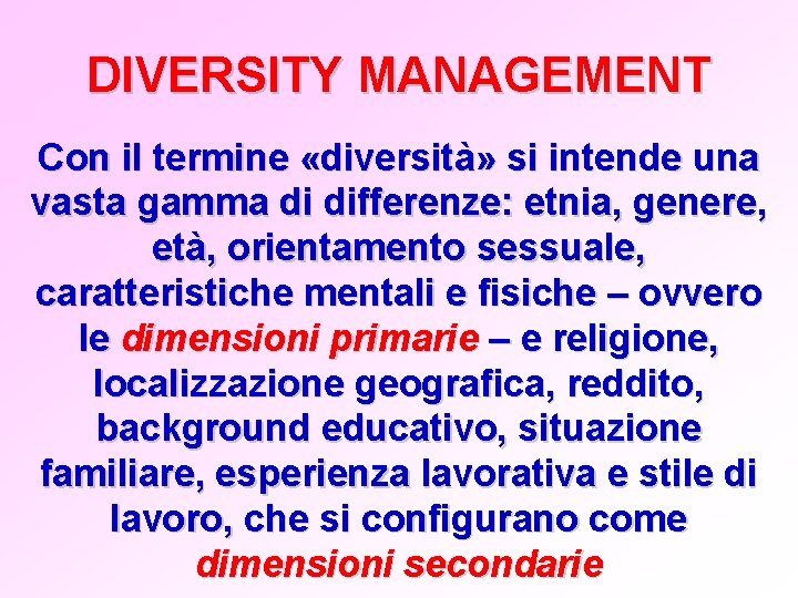 DIVERSITY MANAGEMENT Con il termine «diversità» si intende una vasta gamma di differenze: etnia,