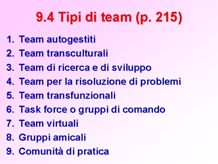 9. 4 Tipi di team (p. 215) 1. 2. 3. 4. 5. 6. 7.