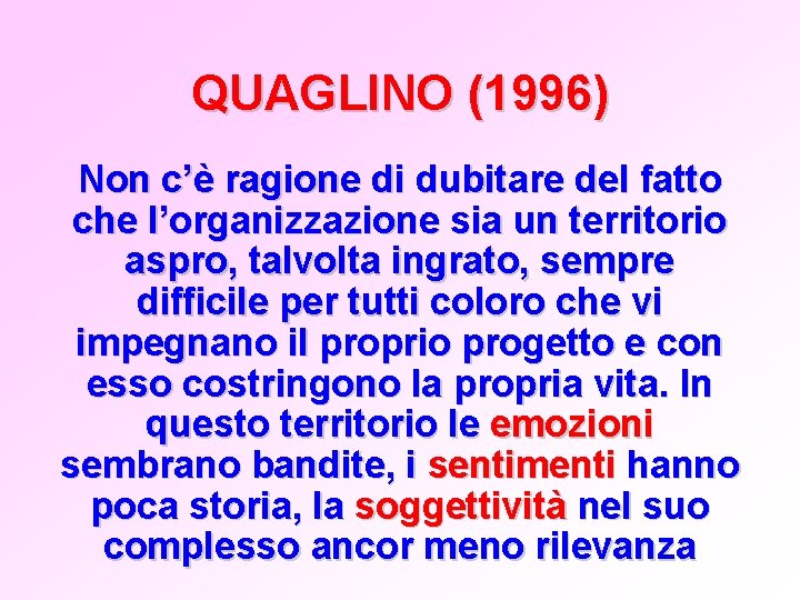 QUAGLINO (1996) Non c’è ragione di dubitare del fatto che l’organizzazione sia un territorio