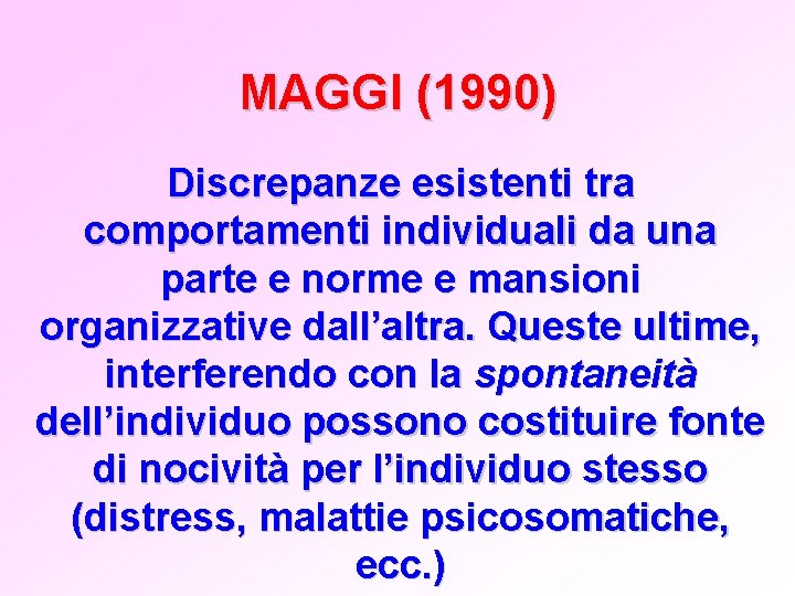 MAGGI (1990) Discrepanze esistenti tra comportamenti individuali da una parte e norme e mansioni