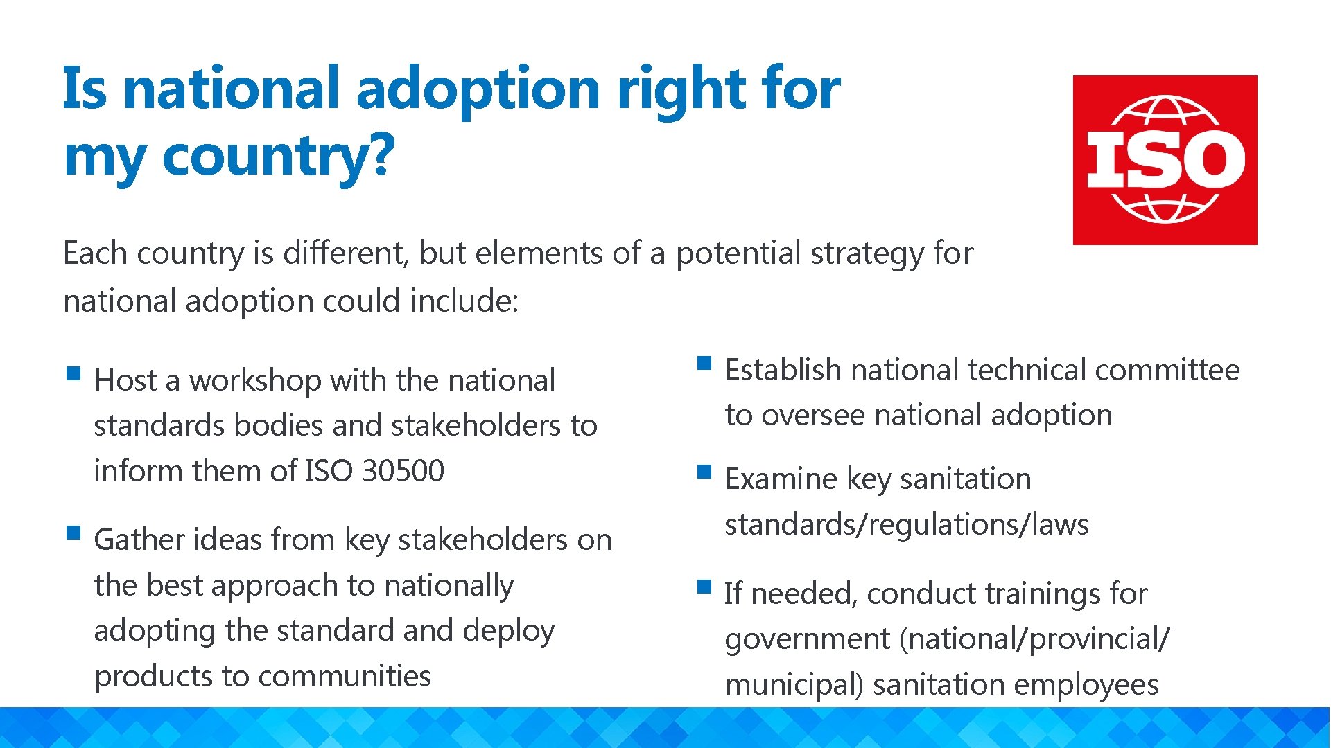 Is national adoption right for my country? Each country is different, but elements of