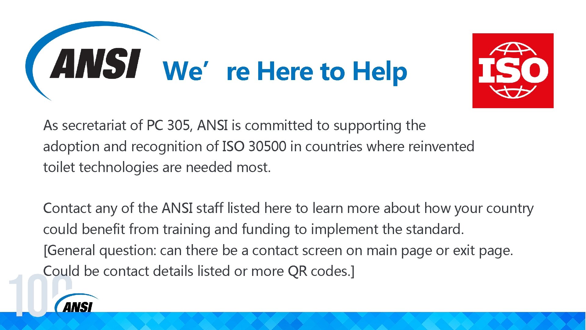 We’re Here to Help As secretariat of PC 305, ANSI is committed to supporting