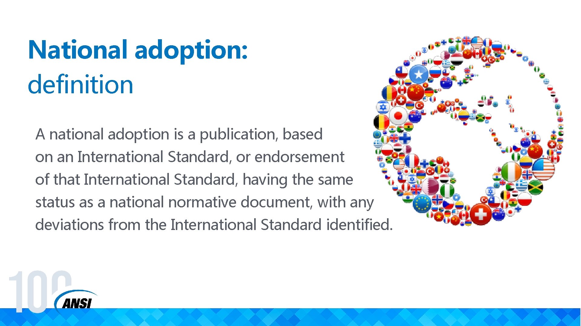 National adoption: definition A national adoption is a publication, based on an International Standard,