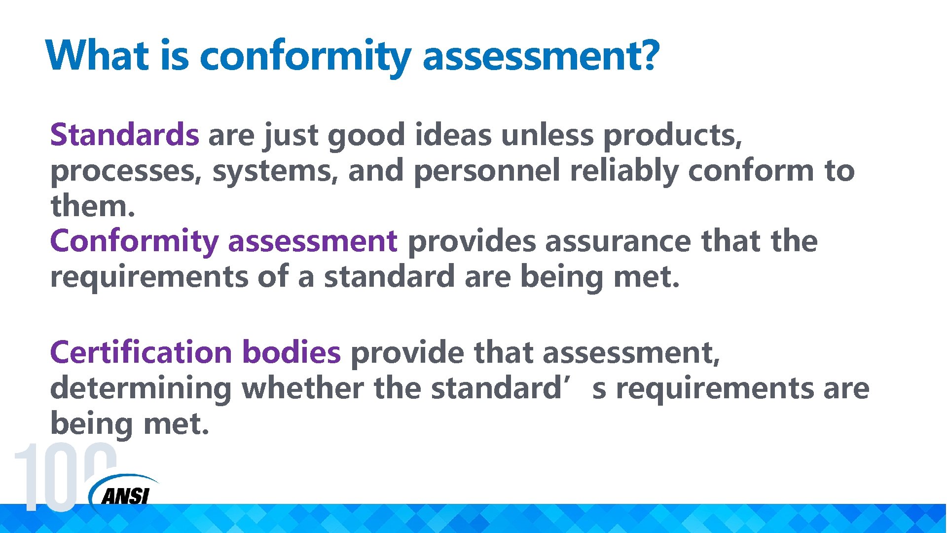 What is conformity assessment? Standards are just good ideas unless products, processes, systems, and