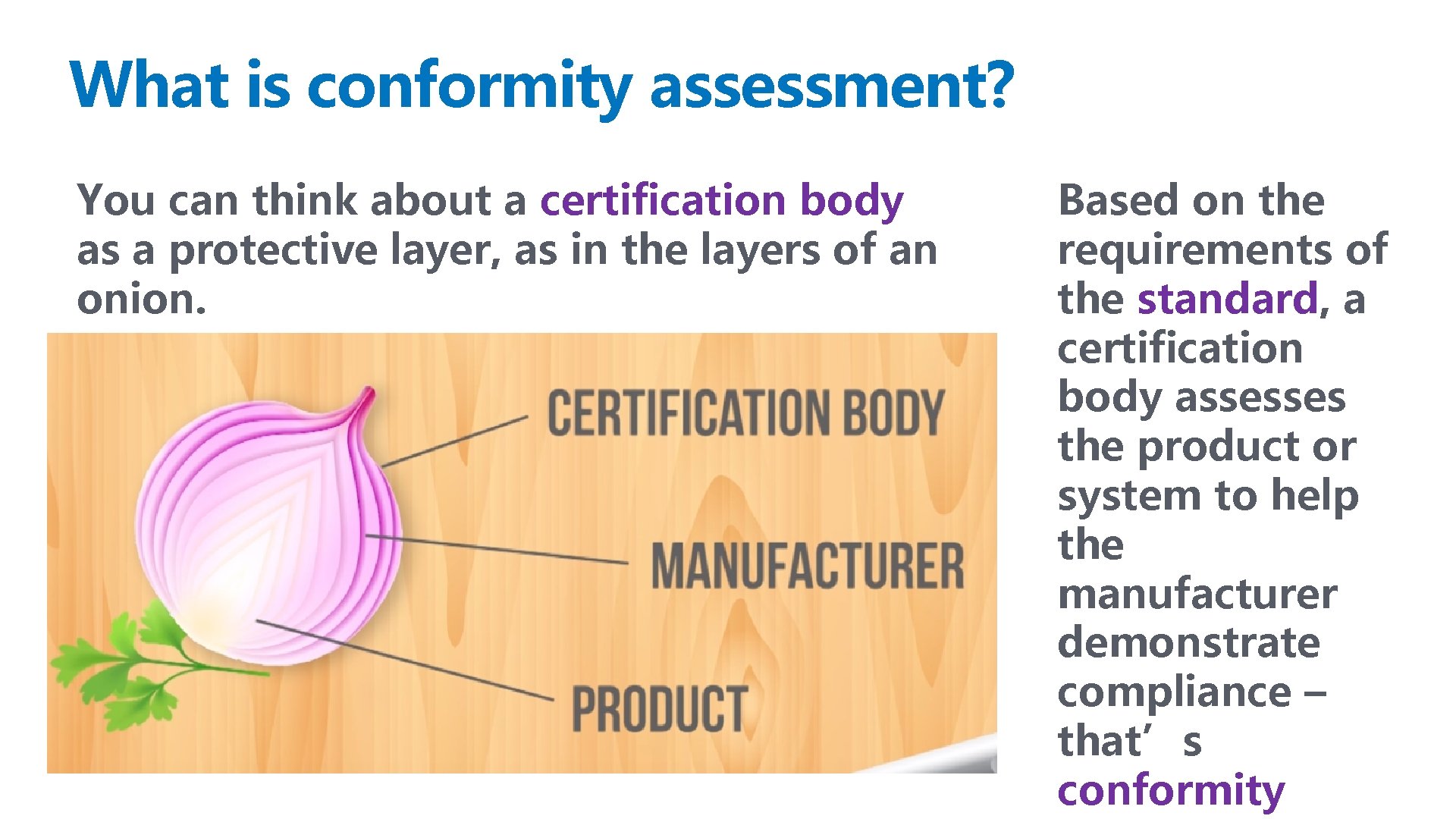 What is conformity assessment? You can think about a certification body as a protective