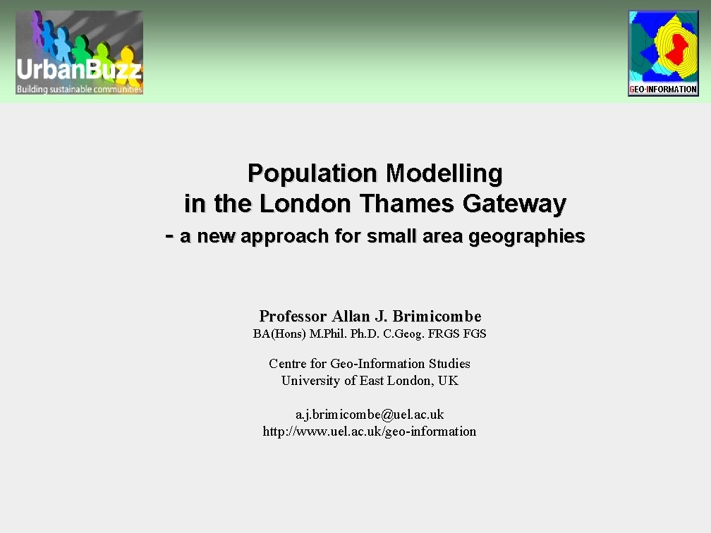Population Modelling in the London Thames Gateway - a new approach for small area Population Modelling in the London Thames Gateway - a new approach for small area