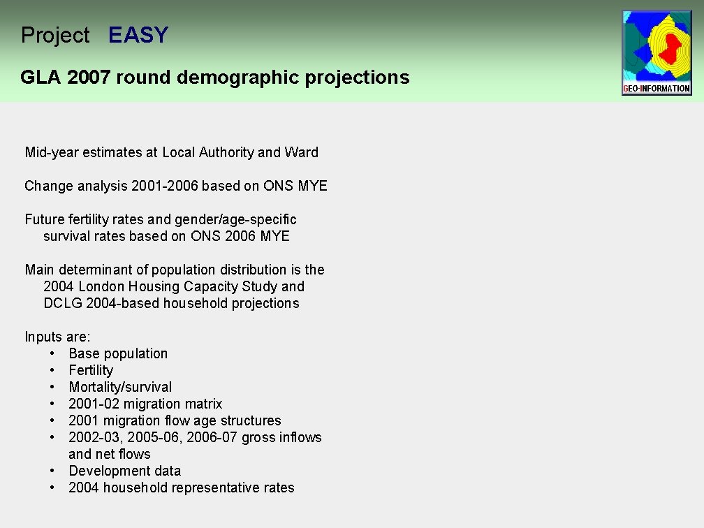 Project EASY GLA 2007 round demographic projections Mid-year estimates at Local Authority and Ward Project EASY GLA 2007 round demographic projections Mid-year estimates at Local Authority and Ward