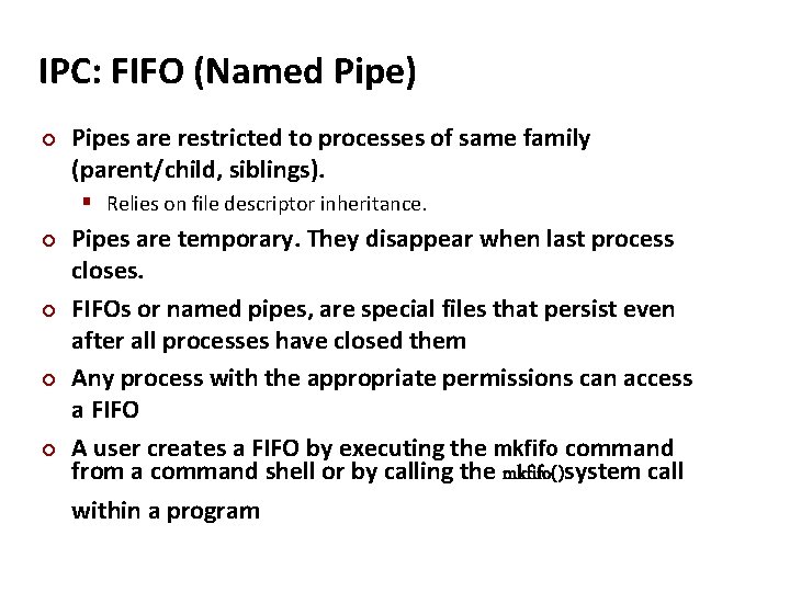 Carnegie Mellon IPC: FIFO (Named Pipe) ¢ Pipes are restricted to processes of same