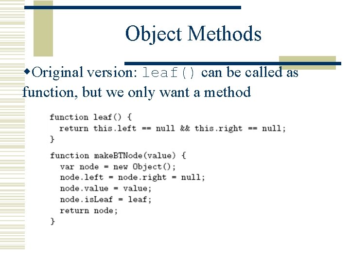 Object Methods w. Original version: leaf() can be called as function, but we only
