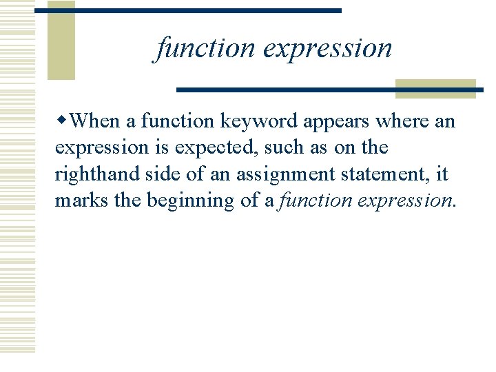 function expression w. When a function keyword appears where an expression is expected, such