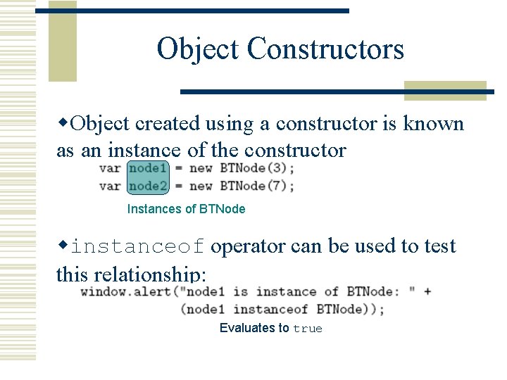 Object Constructors w. Object created using a constructor is known as an instance of