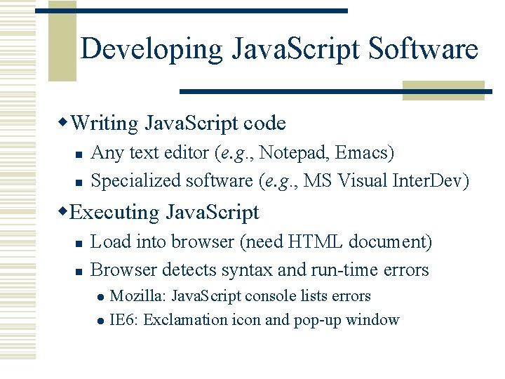 Developing Java. Script Software w. Writing Java. Script code n n Any text editor