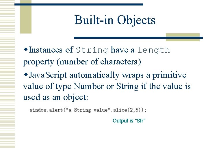 Built-in Objects w. Instances of String have a length property (number of characters) w.