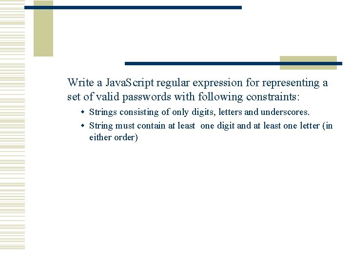 Write a Java. Script regular expression for representing a set of valid passwords with