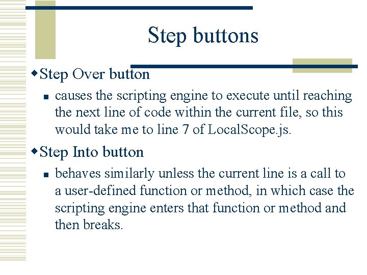 Step buttons w. Step Over button n causes the scripting engine to execute until