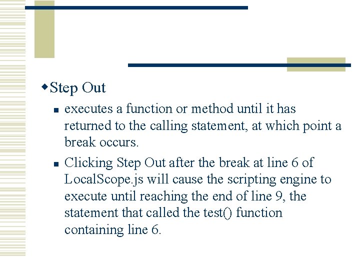 w. Step Out n n executes a function or method until it has returned