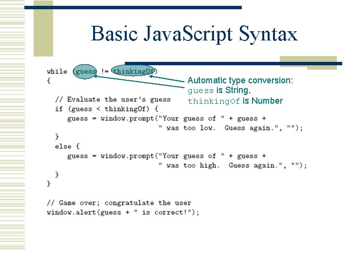 Basic Java. Script Syntax Automatic type conversion: guess is String, thinking. Of is Number