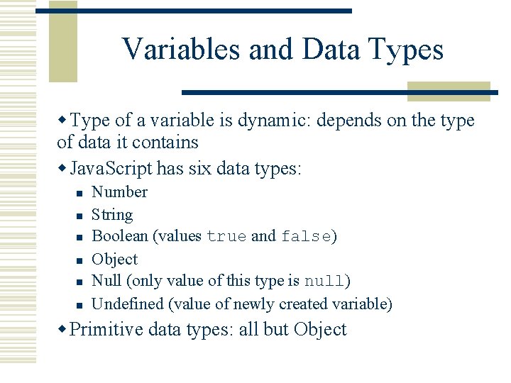 Variables and Data Types w Type of a variable is dynamic: depends on the