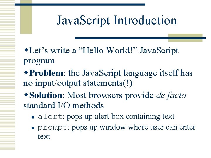 Java. Script Introduction w. Let’s write a “Hello World!” Java. Script program w. Problem: