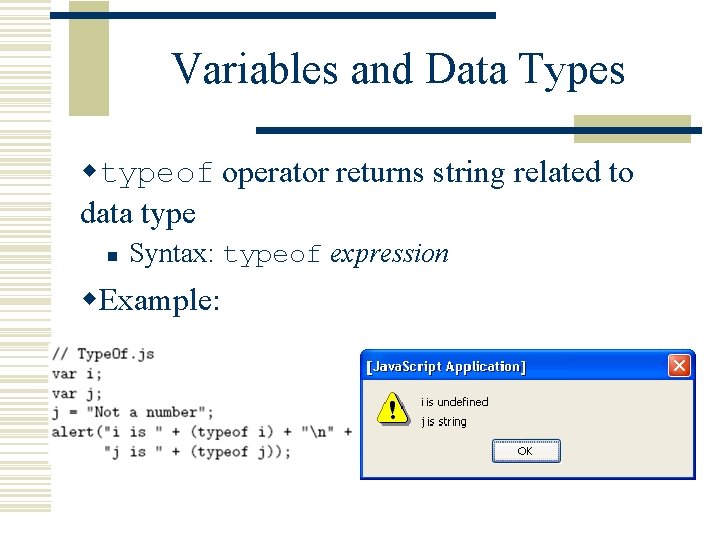 Variables and Data Types wtypeof operator returns string related to data type n Syntax: