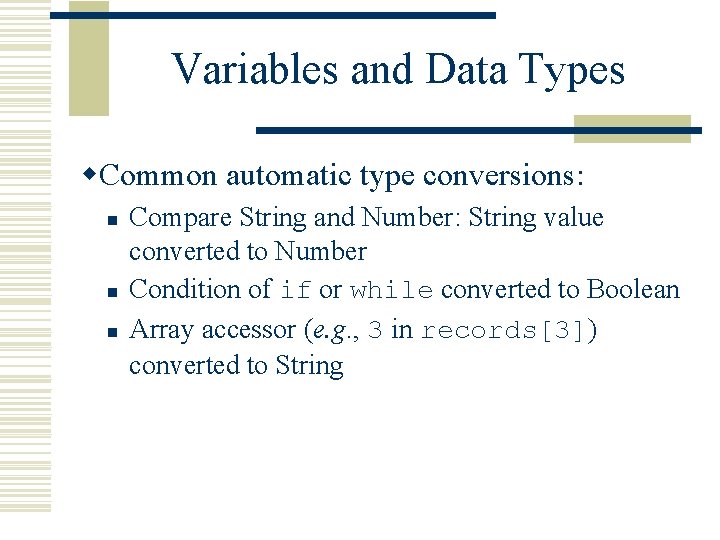 Variables and Data Types w. Common automatic type conversions: n n n Compare String