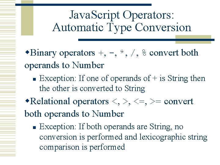 Java. Script Operators: Automatic Type Conversion w. Binary operators +, -, *, /, %