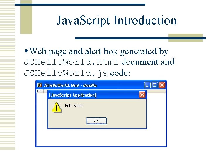 Java. Script Introduction w. Web page and alert box generated by JSHello. World. html