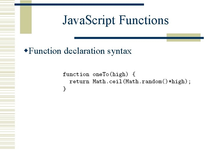 Java. Script Functions w. Function declaration syntax 