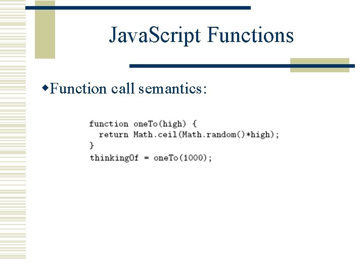 Java. Script Functions w. Function call semantics: 