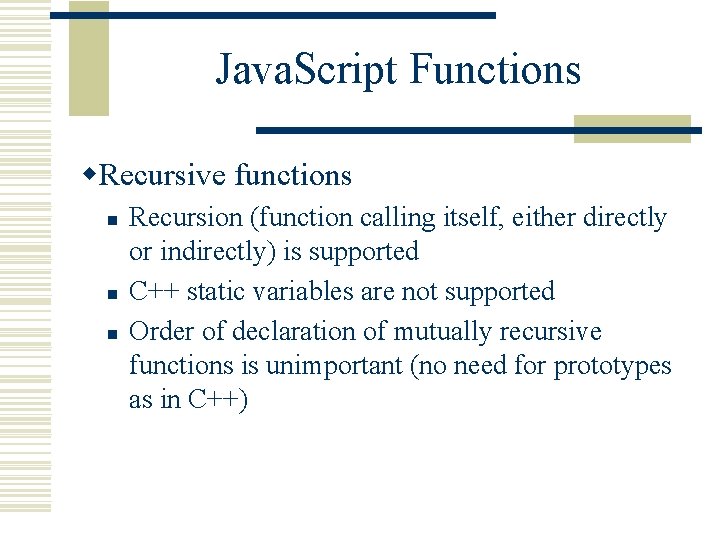 Java. Script Functions w. Recursive functions n n n Recursion (function calling itself, either