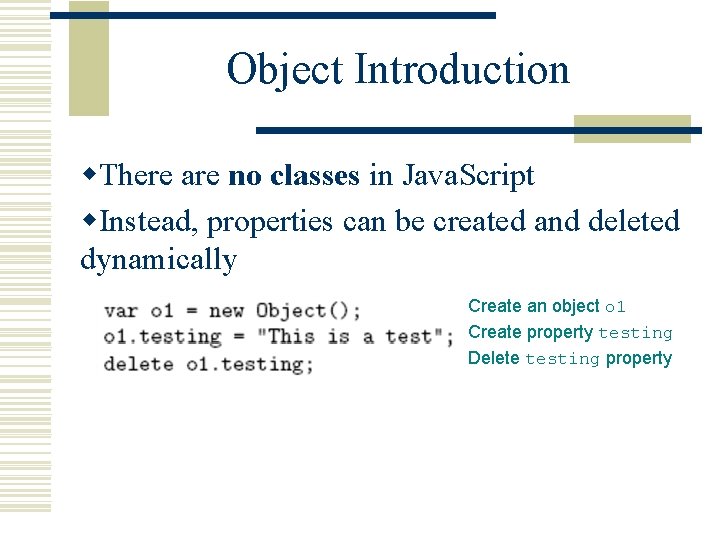Object Introduction w. There are no classes in Java. Script w. Instead, properties can