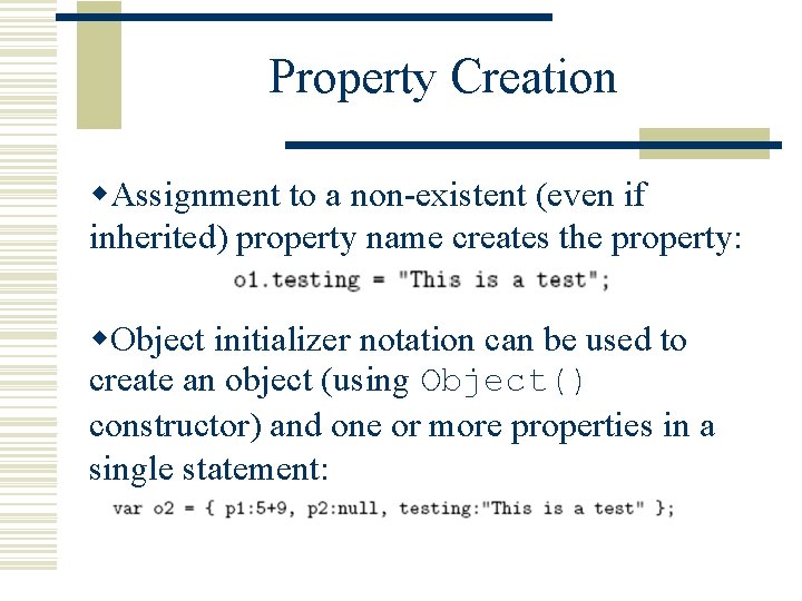 Property Creation w. Assignment to a non-existent (even if inherited) property name creates the