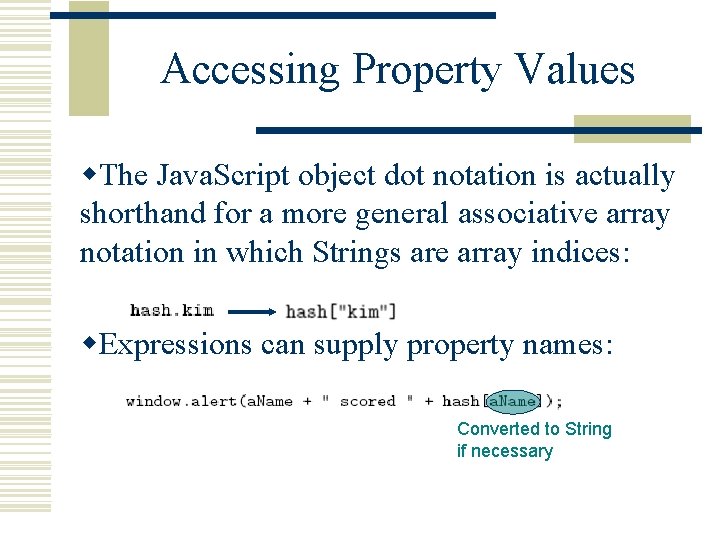 Accessing Property Values w. The Java. Script object dot notation is actually shorthand for