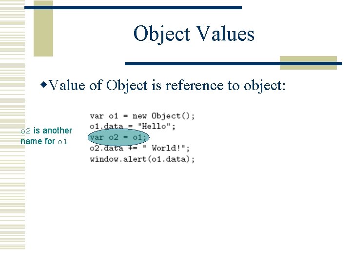 Object Values w. Value of Object is reference to object: o 2 is another