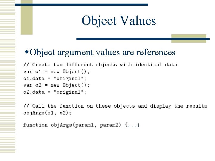 Object Values w. Object argument values are references . . . } 