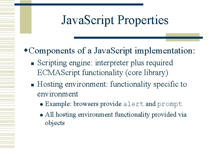 Java. Script Properties w. Components of a Java. Script implementation: n n Scripting engine: