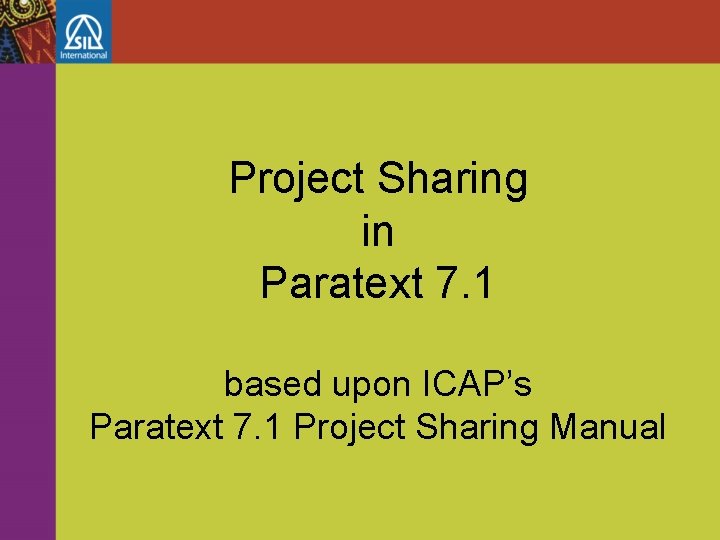 Paratext Example Slide Project Sharing in Paratext 7 1 based upon
